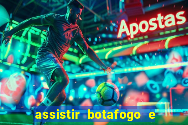 assistir botafogo e avai ao vivo em hd